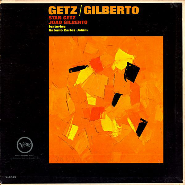 Stan Getz & João Gilberto featuring Antônio Carlos Jobim: Getz / Gilberto (1964)
